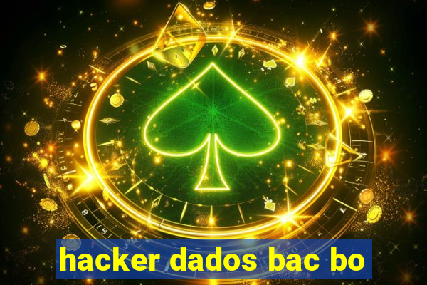 hacker dados bac bo